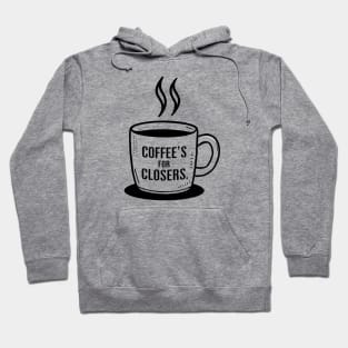 coffee's for closers Hoodie